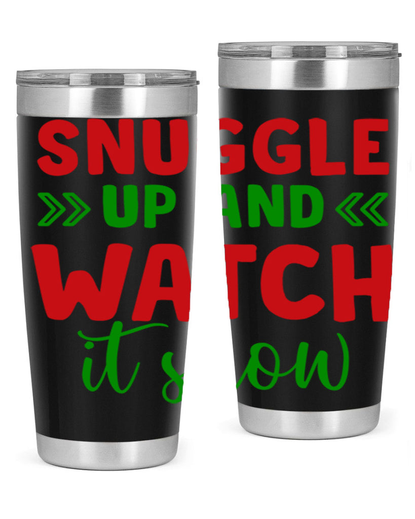 Snuggle Up and Watch It Snow 380#- winter- Tumbler
