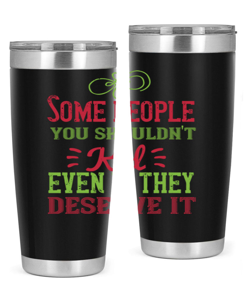Some people you shouldnt kid even if they deserve it Style 19#- baby- Tumbler