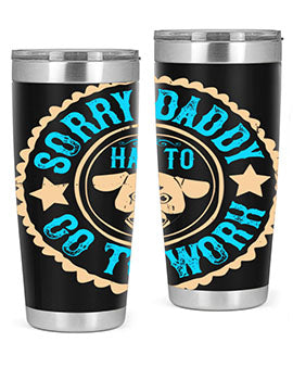 Sorry Daddy Has To Go To Work Style 24#- dog- Tumbler