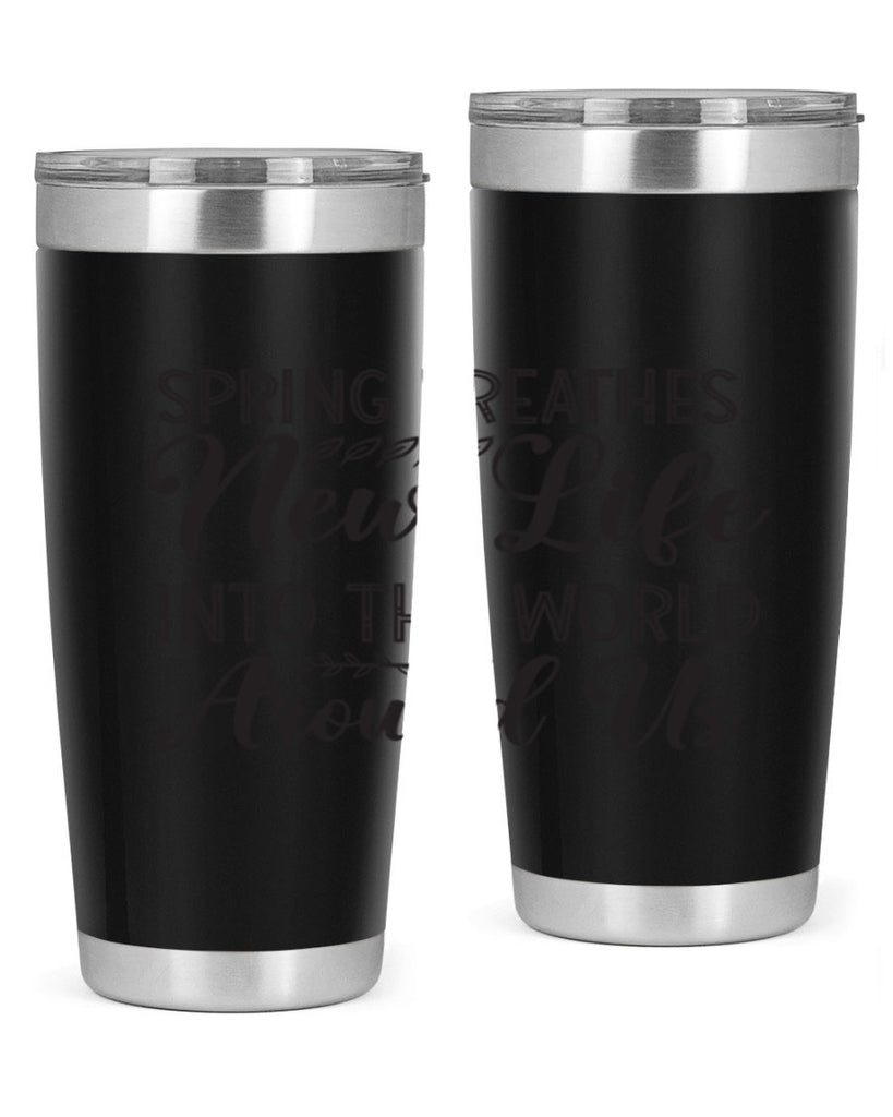 Spring breathes new life into the world around us422#- spring- Tumbler