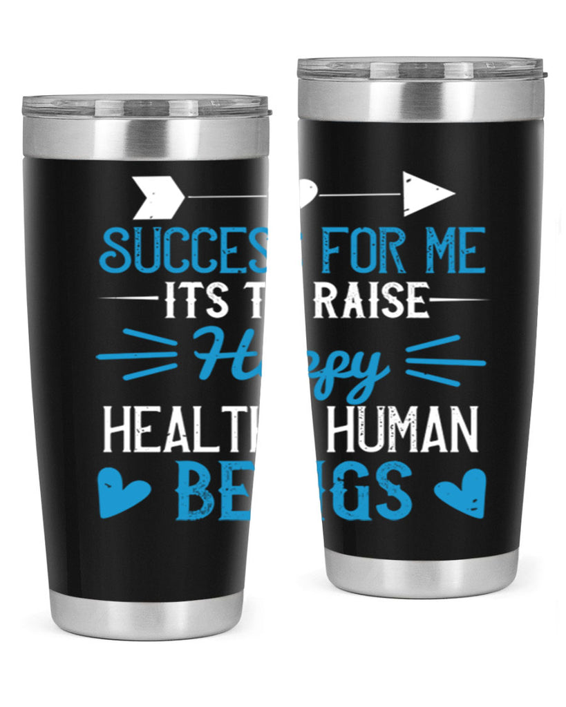 Success for me its to raise happy healthy human beings Style 18#- baby- Tumbler