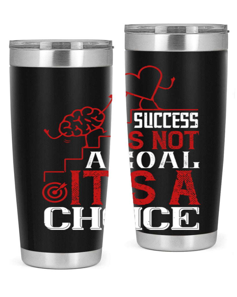Success is not a goal Its a choice Style 18#- coaching- tumbler