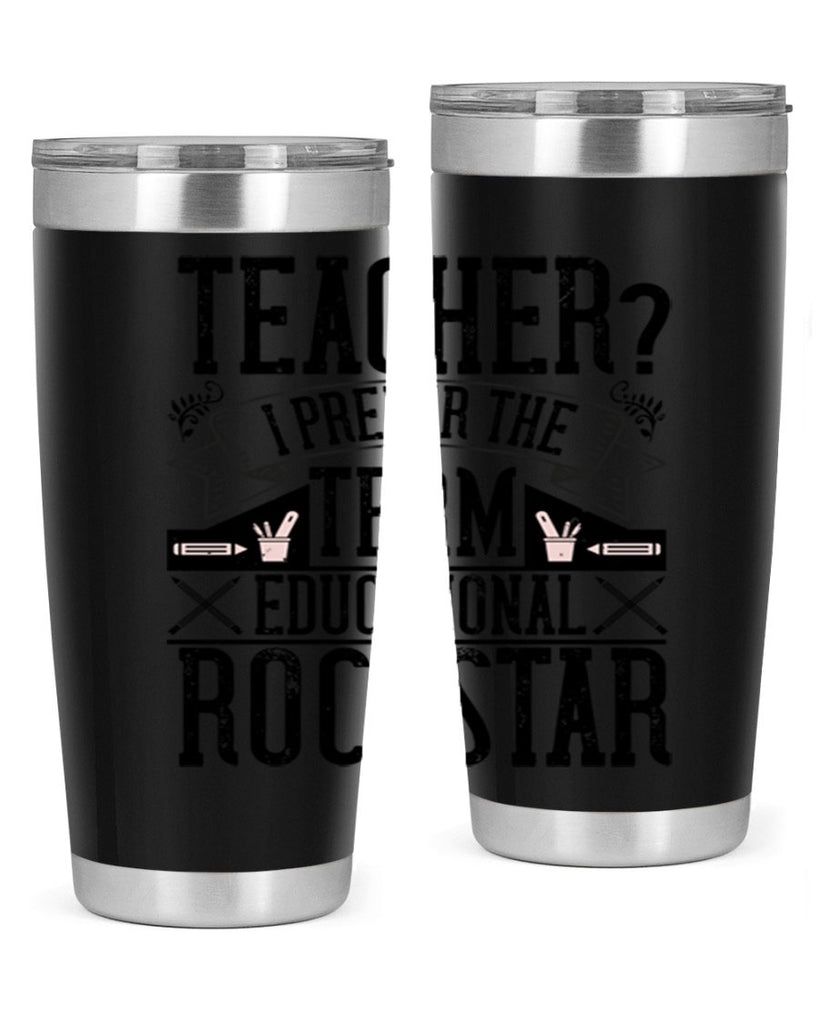 Teacherprefer the term educational rock star Style 13#- teacher- tumbler