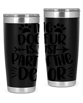 The Dog Fur Is Just Part Of The Decor Style 8#- dog- Tumbler