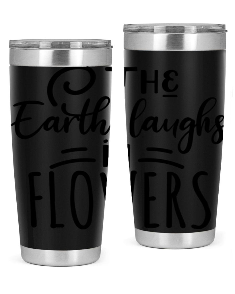 The EARTH LAUGHS in FLOWERS 546#- spring- Tumbler