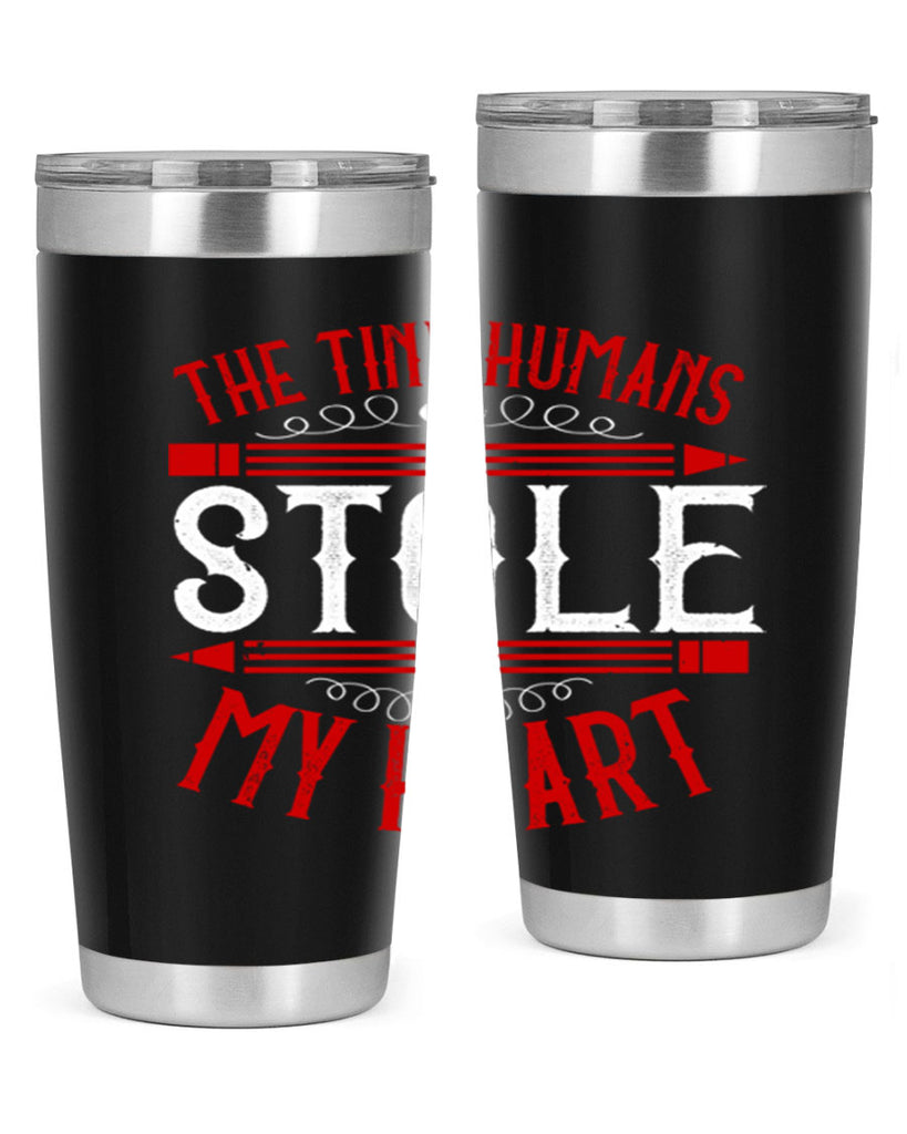 The Tiny Humans STOLE MY HEART Style 5#- teacher- tumbler