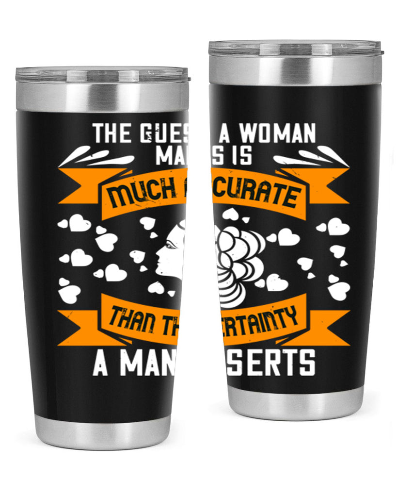 The guess a woman makes is much accurate Style 31#- womens day- Tumbler