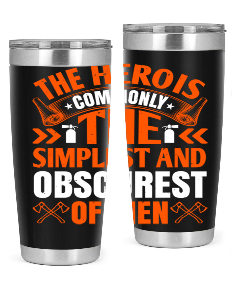 The hero is commonly the simplest and obscurest of men Style 26#- fire fighter- tumbler