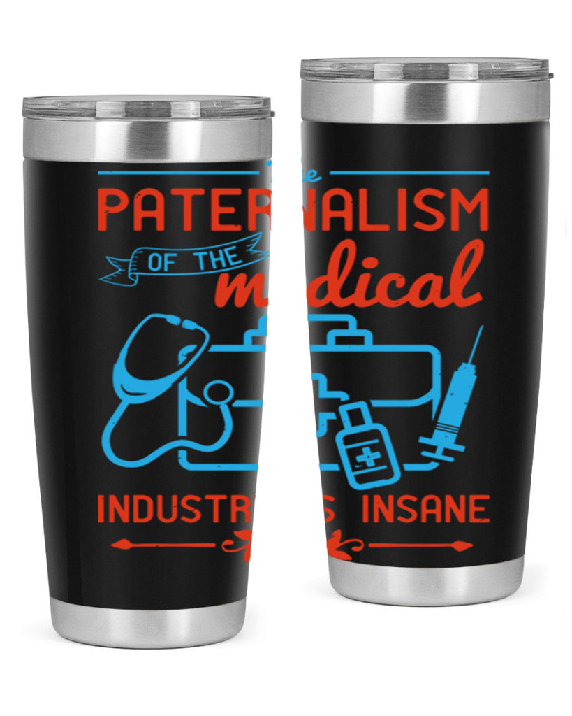 The paternalism of the medical industry is insane Style 20#- medical- tumbler