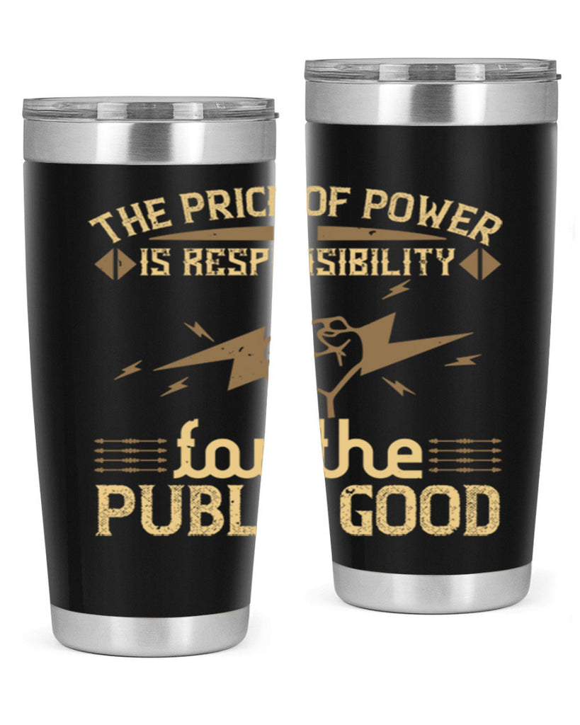 The price of power is responsibility for the public good Style 9#- electrician- tumbler