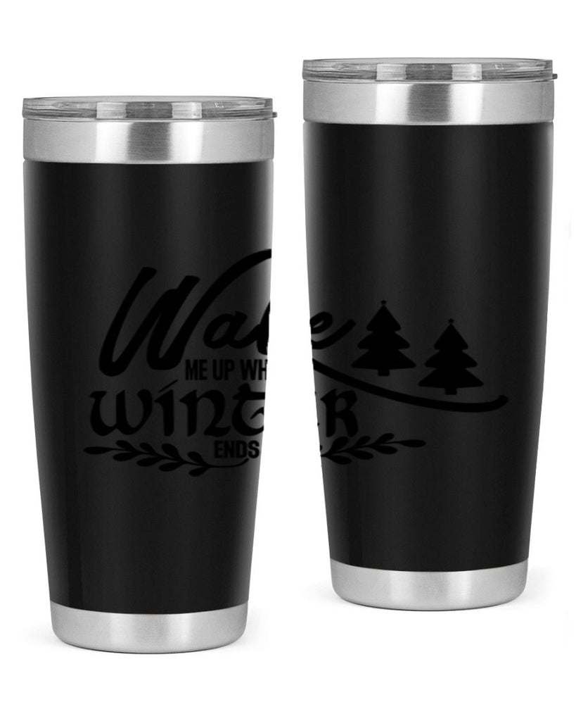 Wake Me Up When Winter Ends 428#- winter- Tumbler
