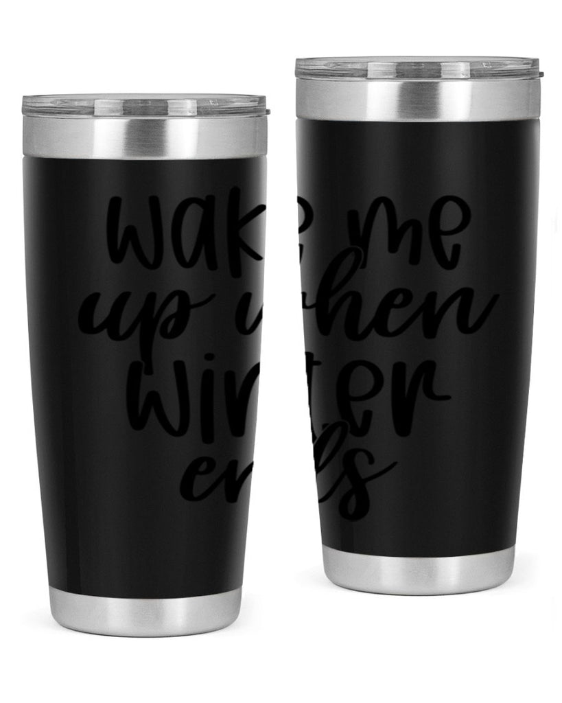 Wake Me Up When Winter Ends430#- winter- Tumbler