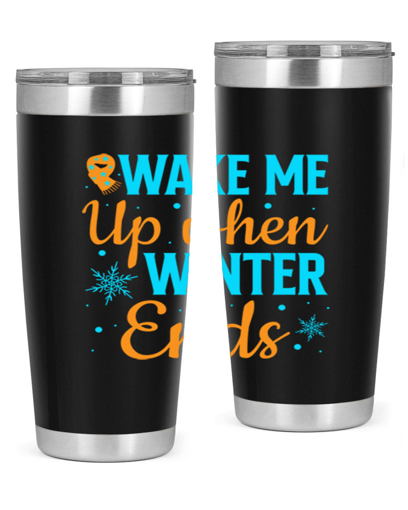 Wake Me Up when Winter 432#- winter- Tumbler