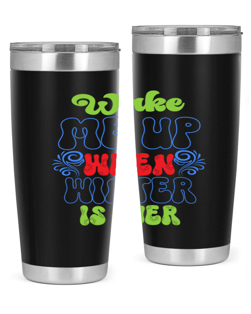 Wake me up when winter is over 431#- winter- Tumbler