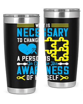 What is necessary to change a person is to change his awareness of himself Style 8#- self awareness- Tumbler