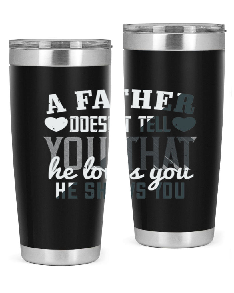 a father doesn’t tell you 201#- fathers day- Tumbler