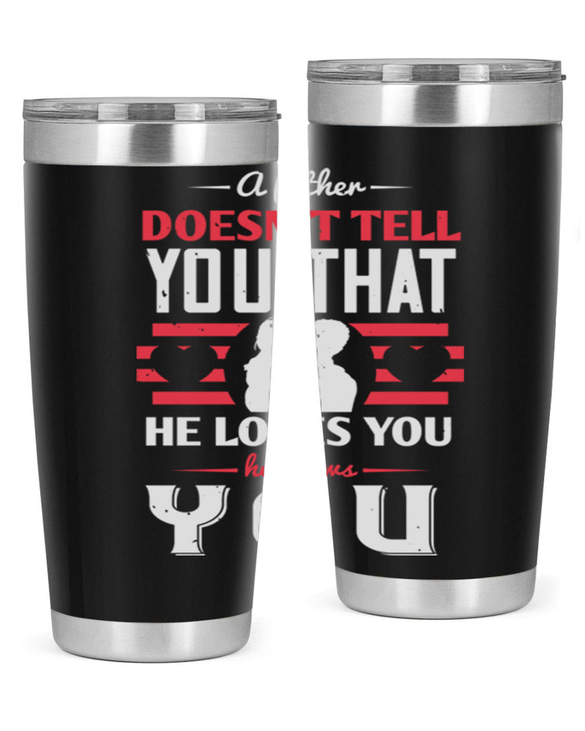 a father doesn’t tell you that 234#- fathers day- Tumbler