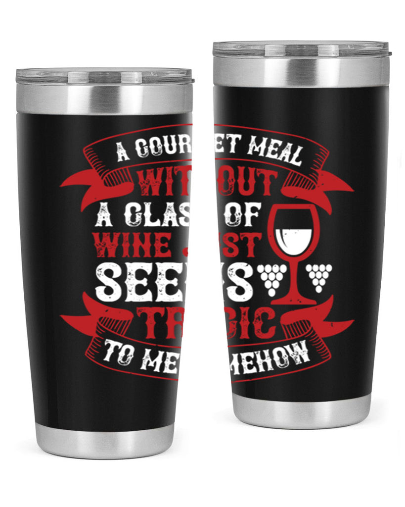 a gourmet meal without a glass of wine 93#- wine- Tumbler