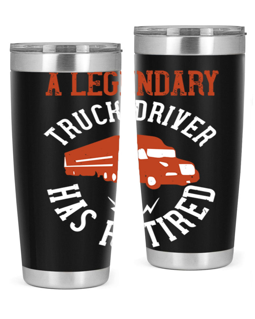a legendary truck driver has retired Style 50#- truck driver- tumbler