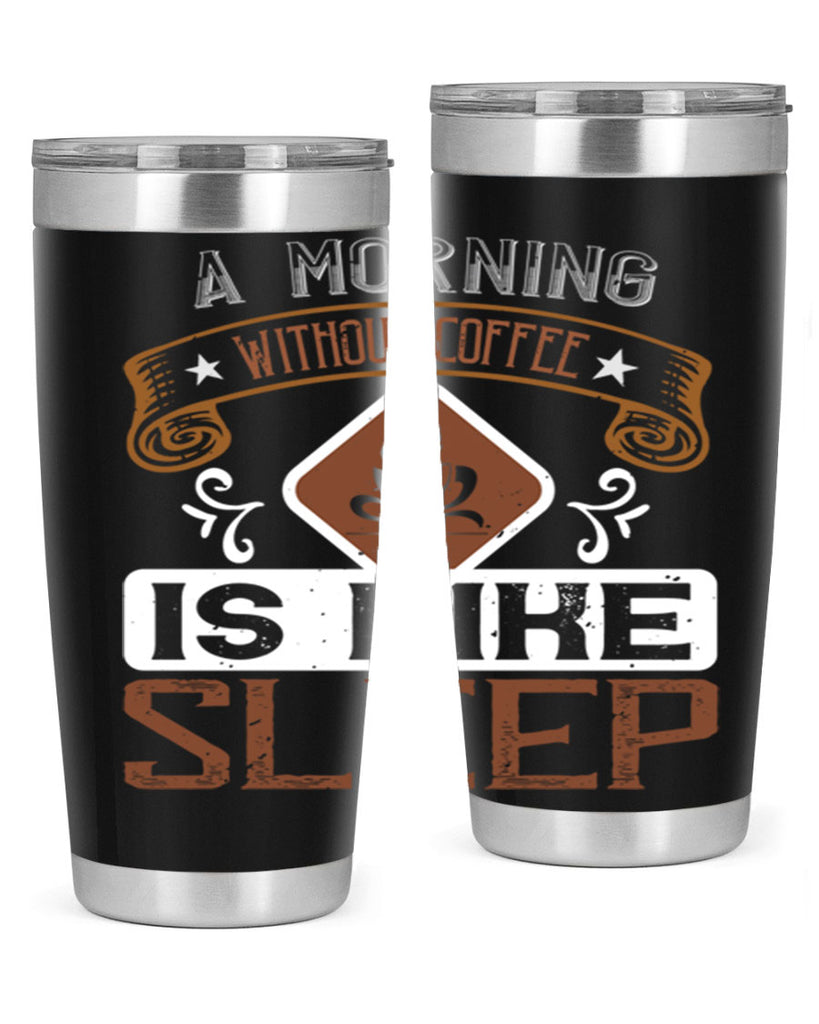 a morning without coffee is like sleep 258#- coffee- Tumbler