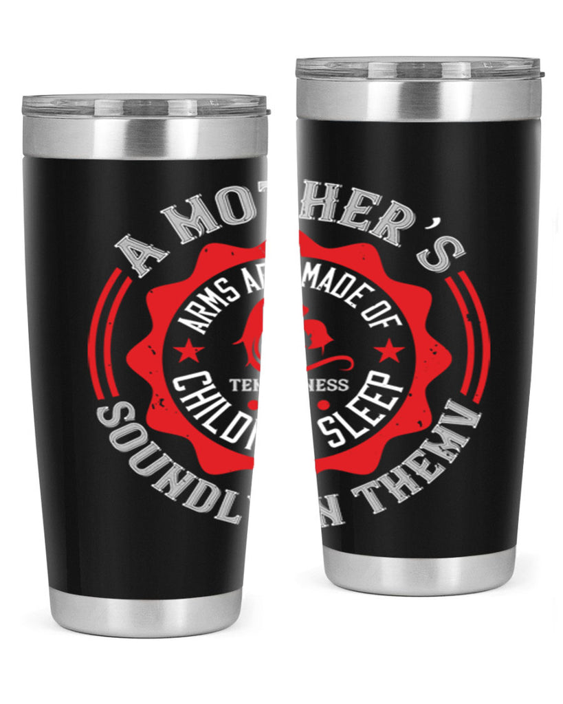 a mother’s arms are made 6#- mothers day- Tumbler