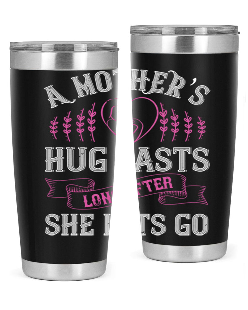 a mother’s hug lasts long after she lets go 231#- mom- Tumbler