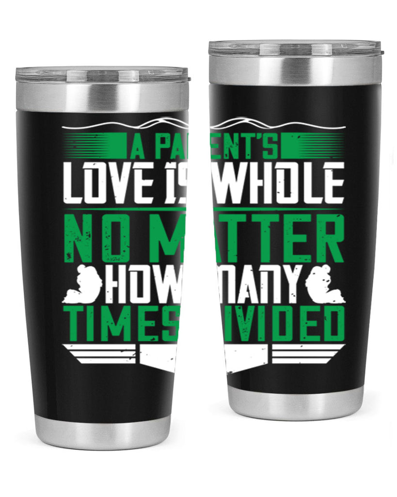 a parent’s love is whole no matter how many times divided 17#- Parents Day- Tumbler