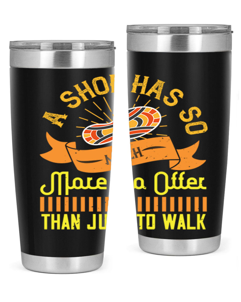 a shoe has so much more to offer than just to walk 96#- walking- Tumbler