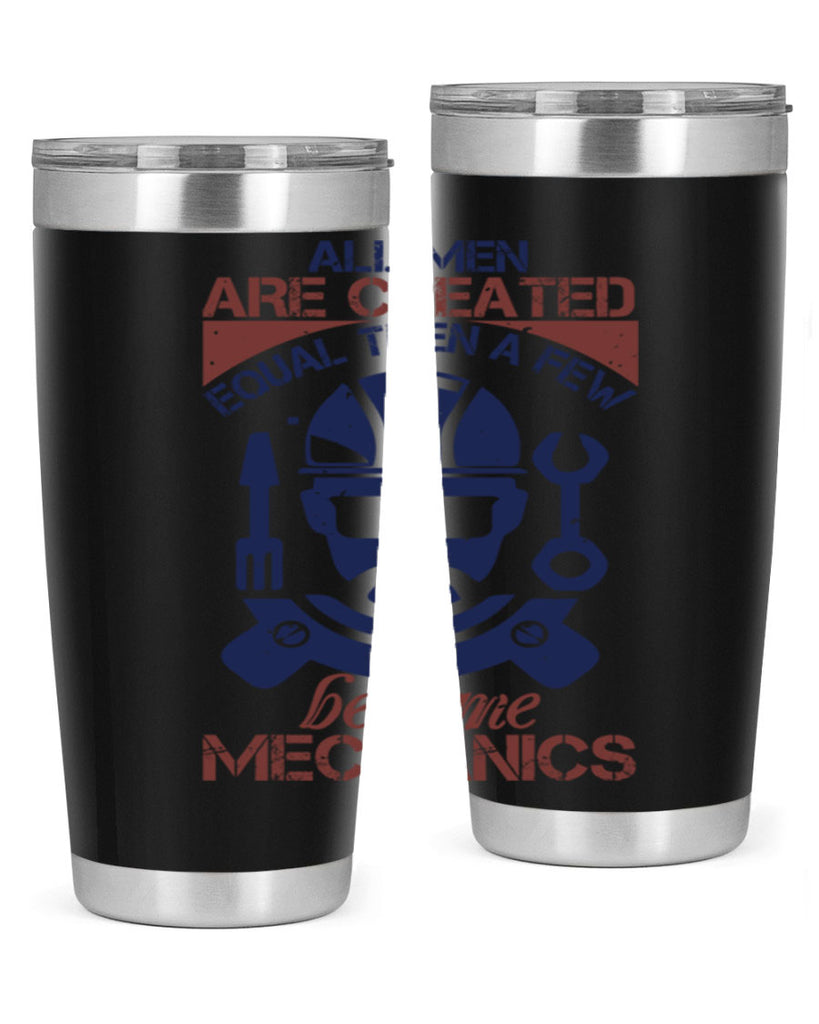 all men are created equal than a few become mechanics Style 50#- engineer- tumbler