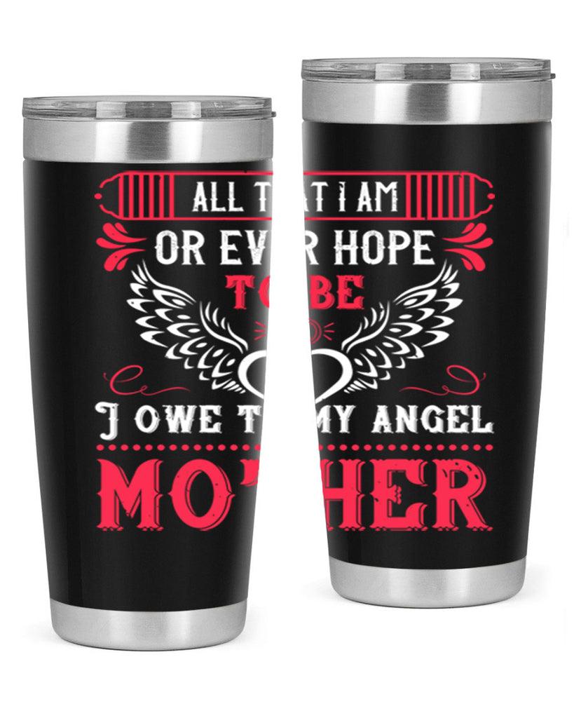 all that i am or 94#- mothers day- Tumbler