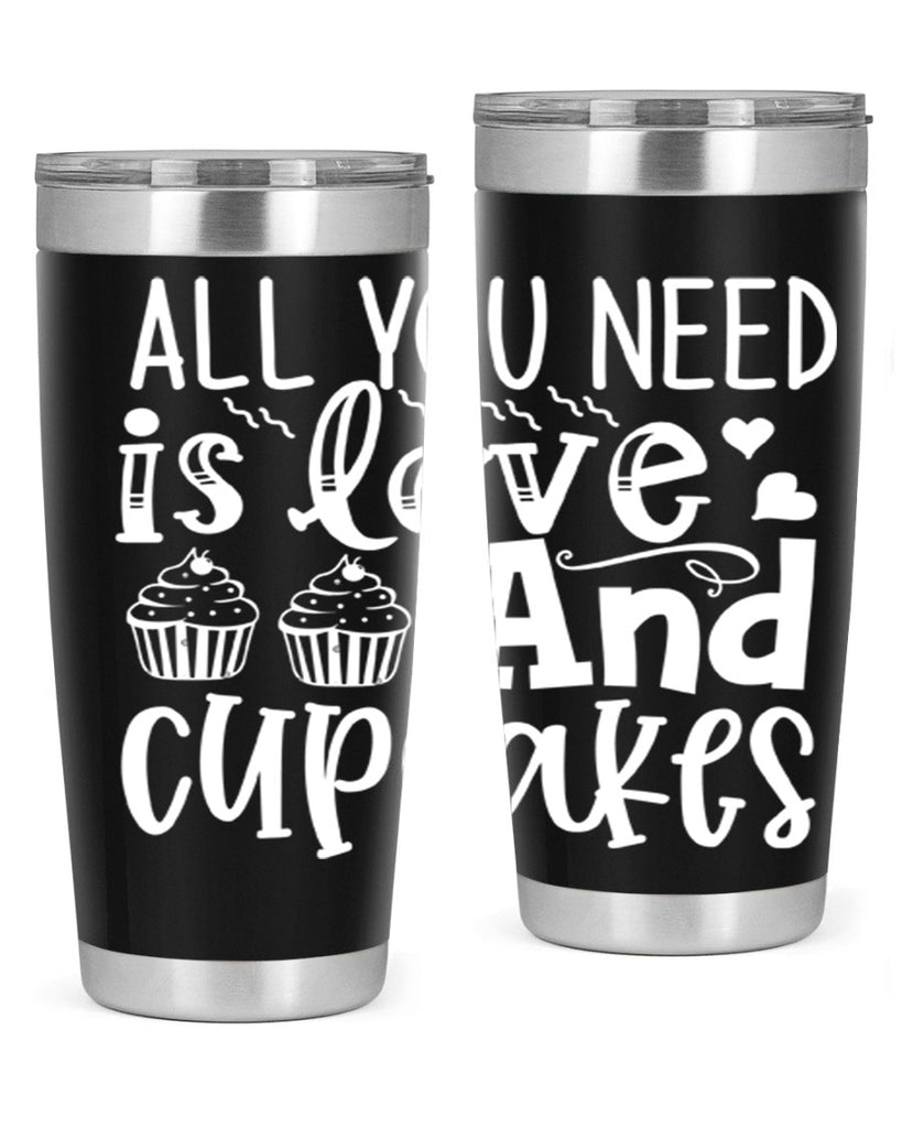 all you need is love and cupcakes 62#- kitchen- Tumbler