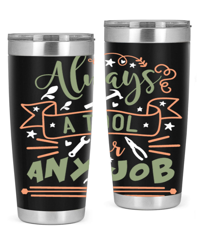 always a tool for any job 112#- fathers day- Tumbler