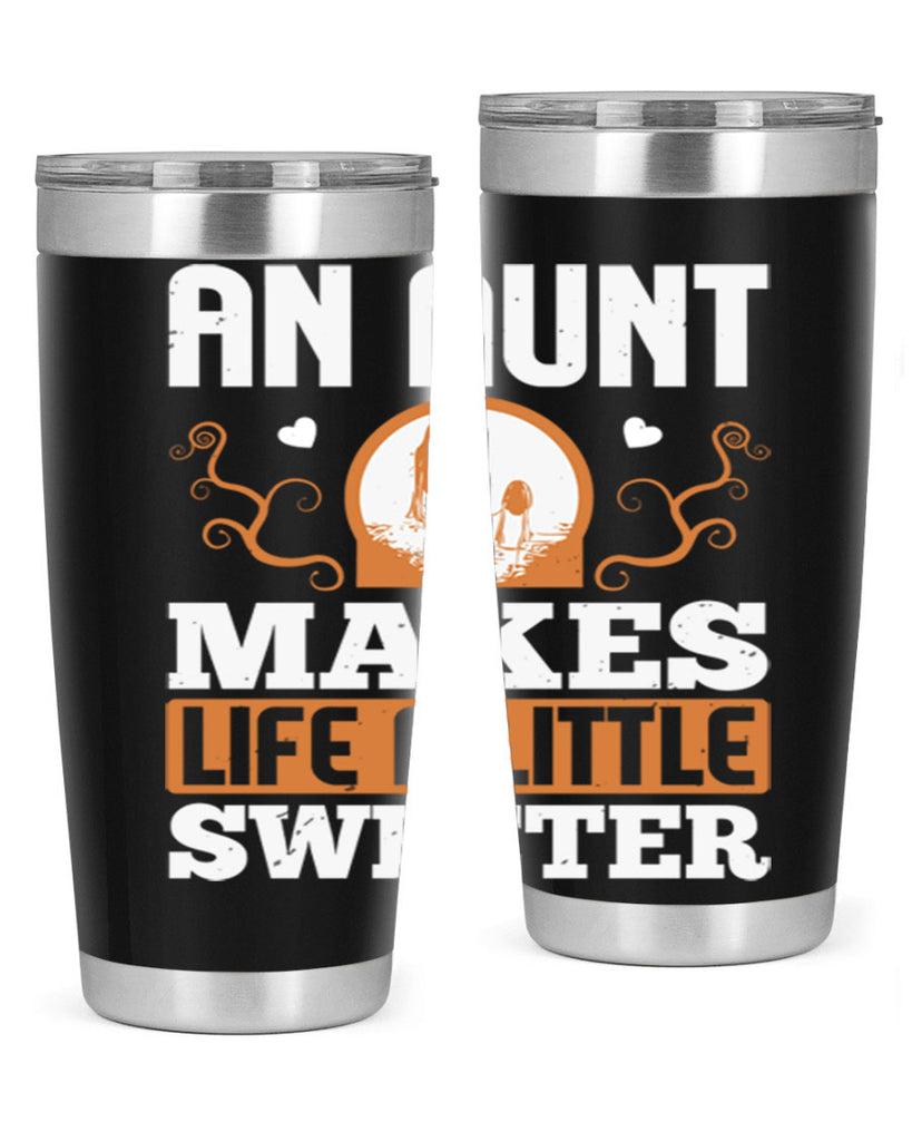 an aunt makes life a little sweeter 3#- mothers day- Tumbler