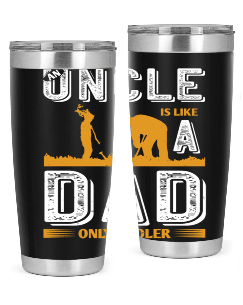 an uncle is like a dad only cooler 167#- fathers day- Tumbler