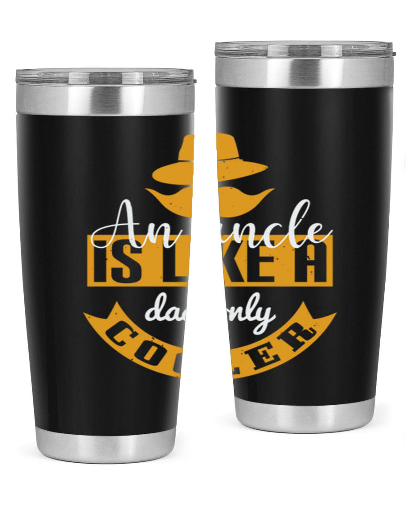 an uncle is like a dad only cooler 260#- fathers day- Tumbler