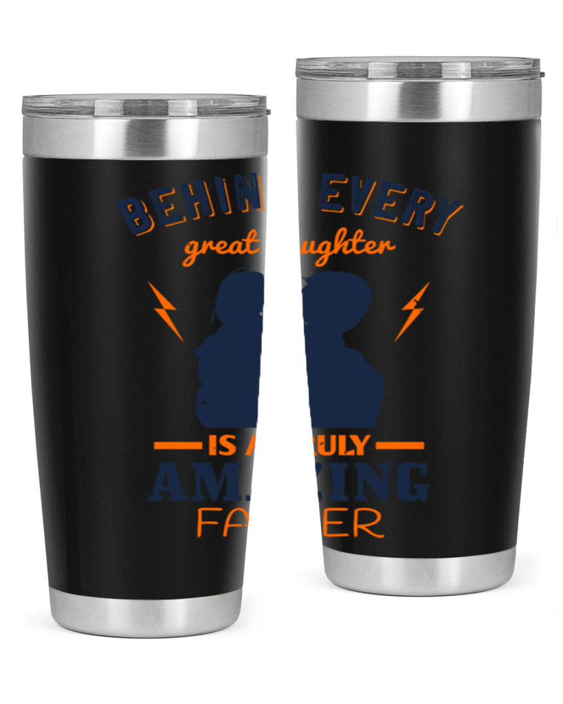 behind every great daughter 254#- fathers day- Tumbler