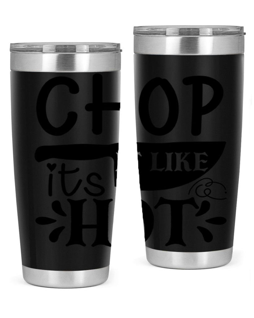 chop it like its hot 114#- kitchen- Tumbler