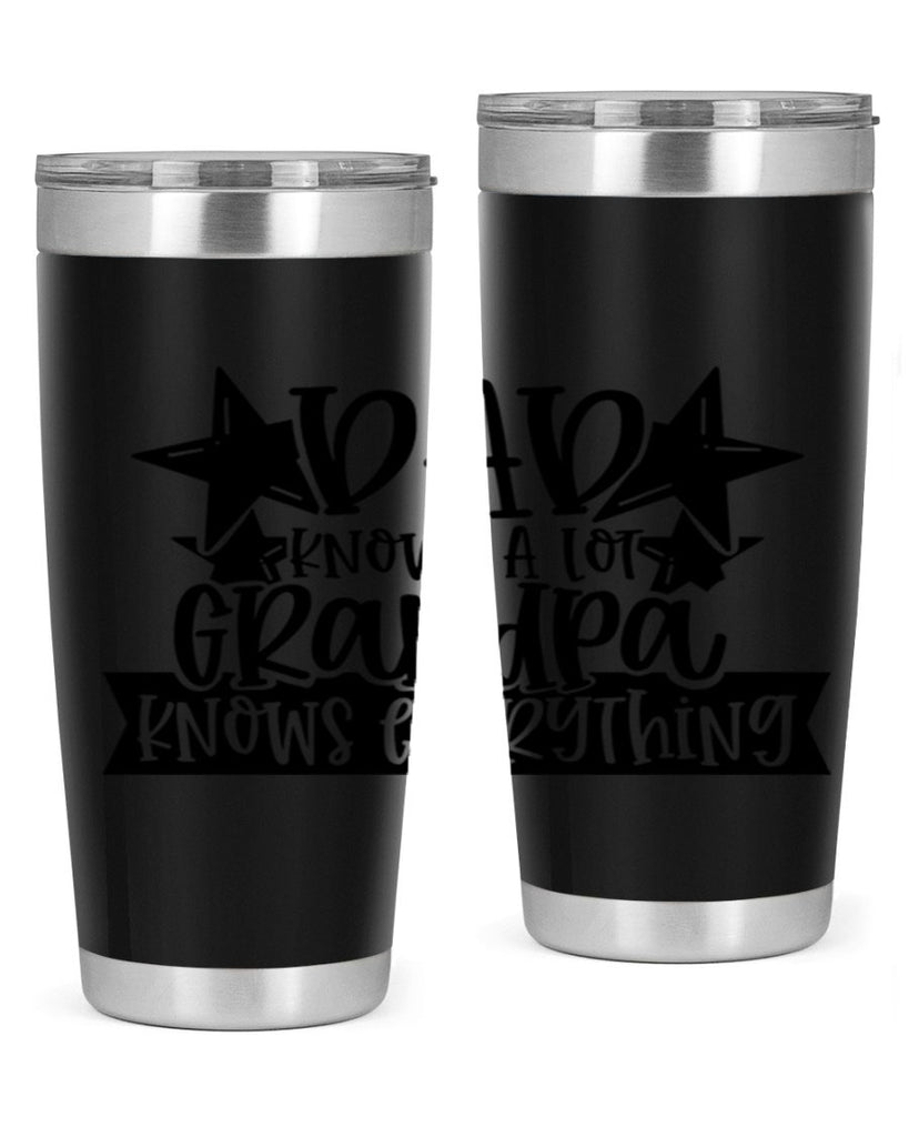 dad knows a lot grandpa knows everything 65#- fathers day- Tumbler