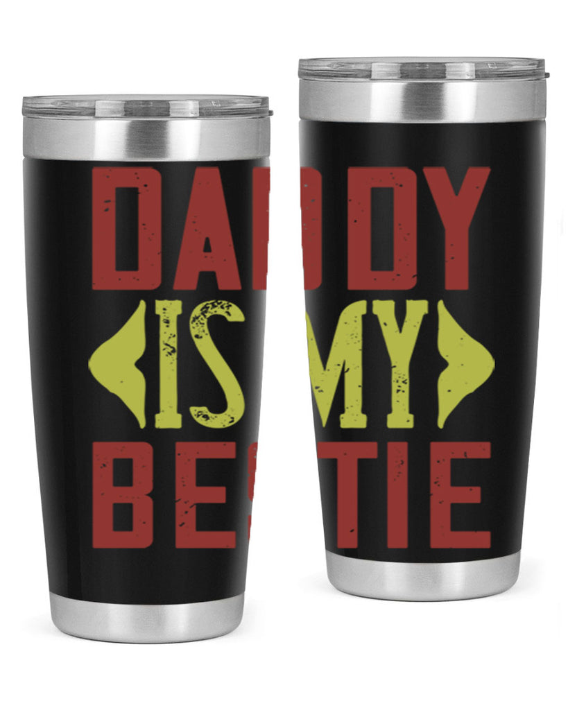 daddy is my bestie 244#- fathers day- Tumbler