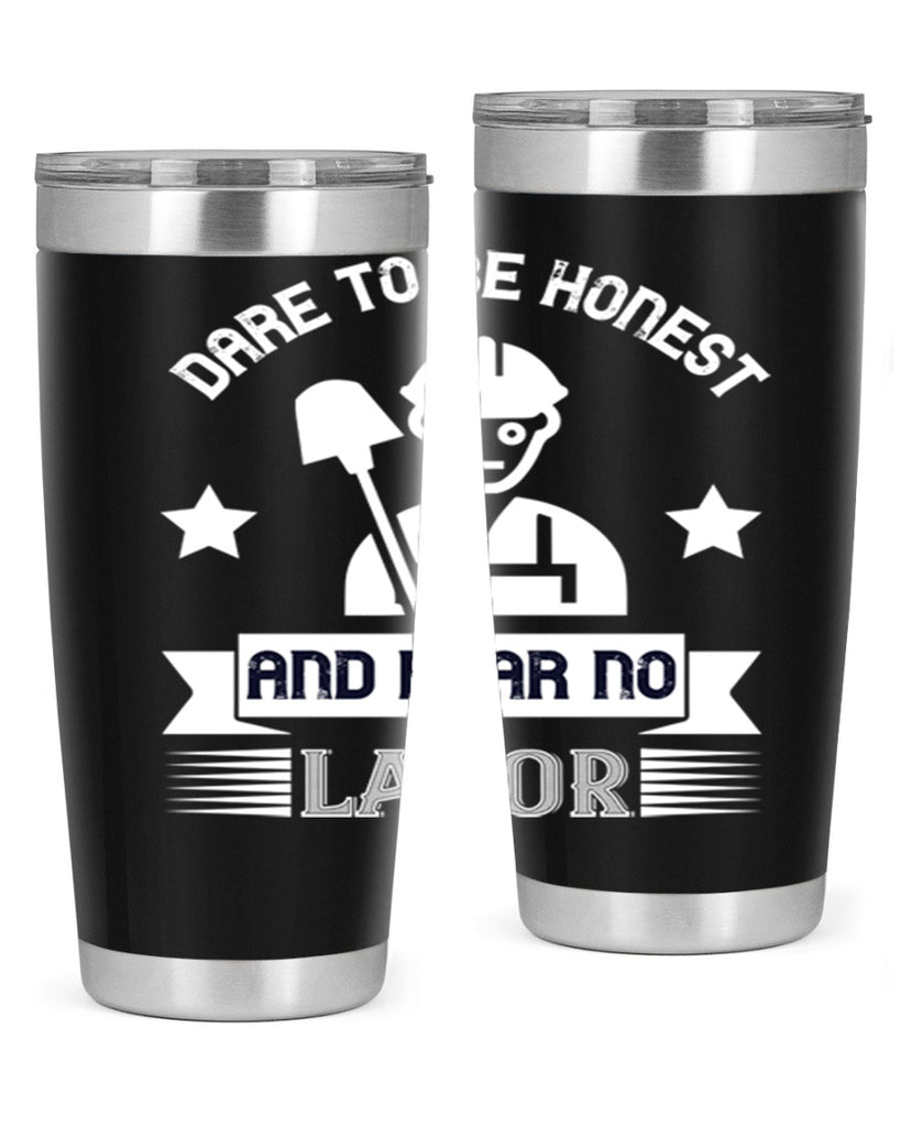 dare to be honest and fear no labor 44#- labor day- Tumbler