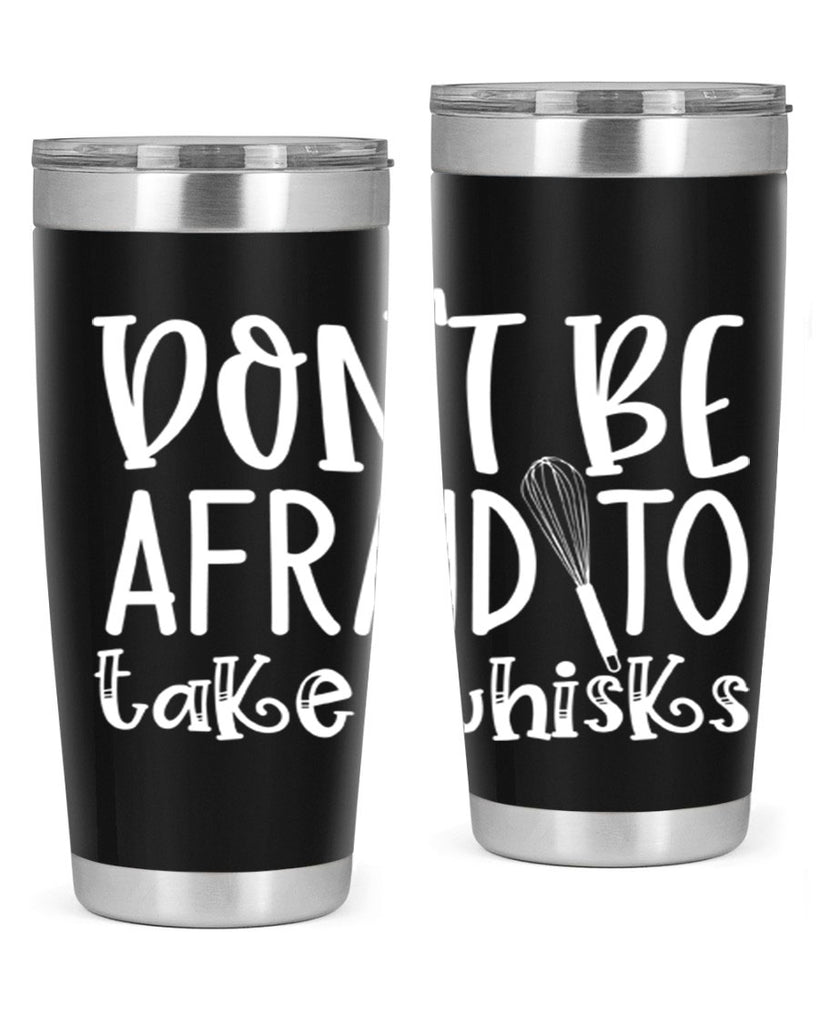 dont be afraid to take whisks 41#- kitchen- Tumbler