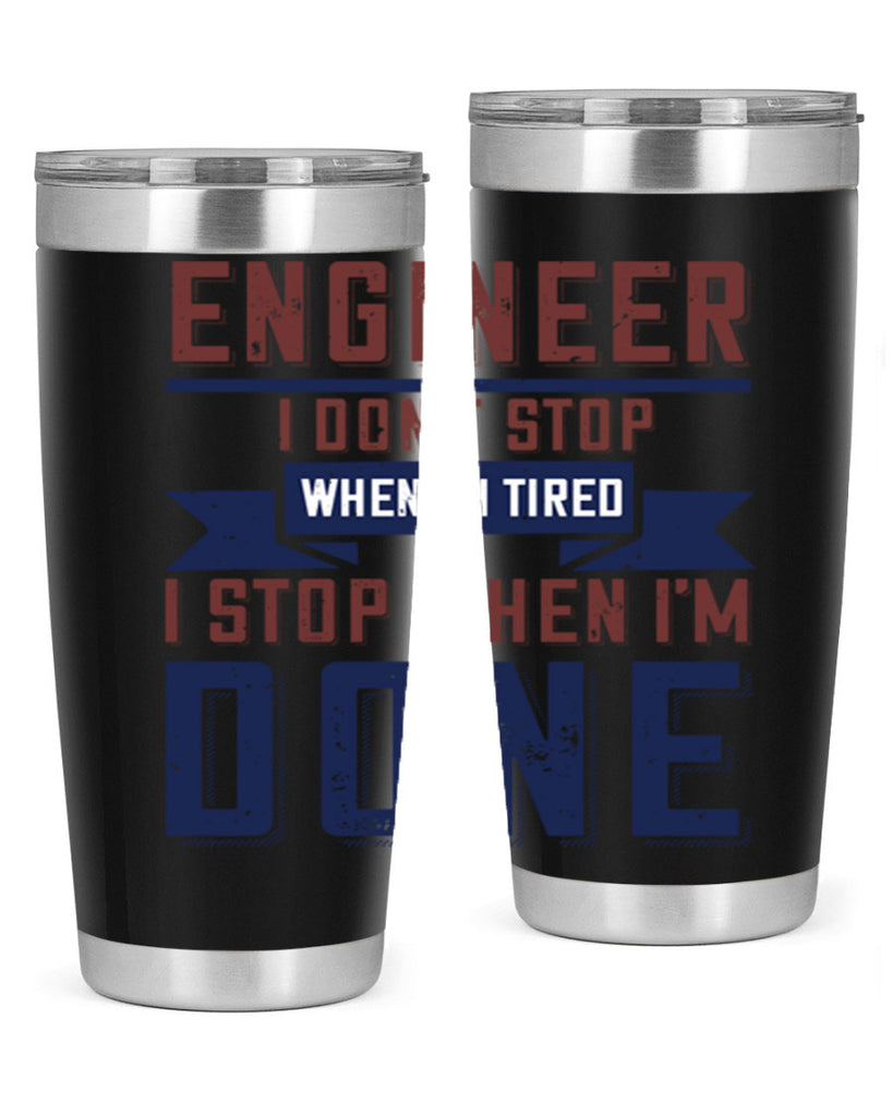 engineer i dont stop when im tired i stop when im done Style 65#- engineer- tumbler