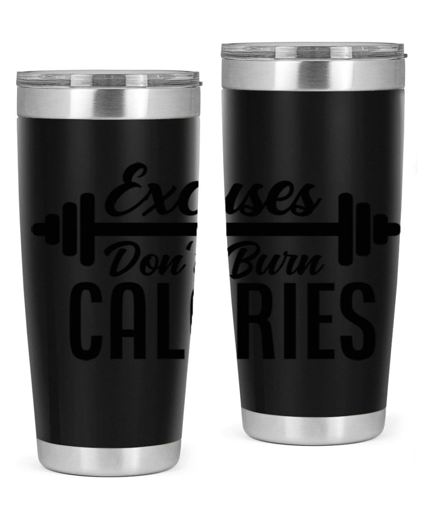 excuses dont burn calories 45#- gym- Tumbler