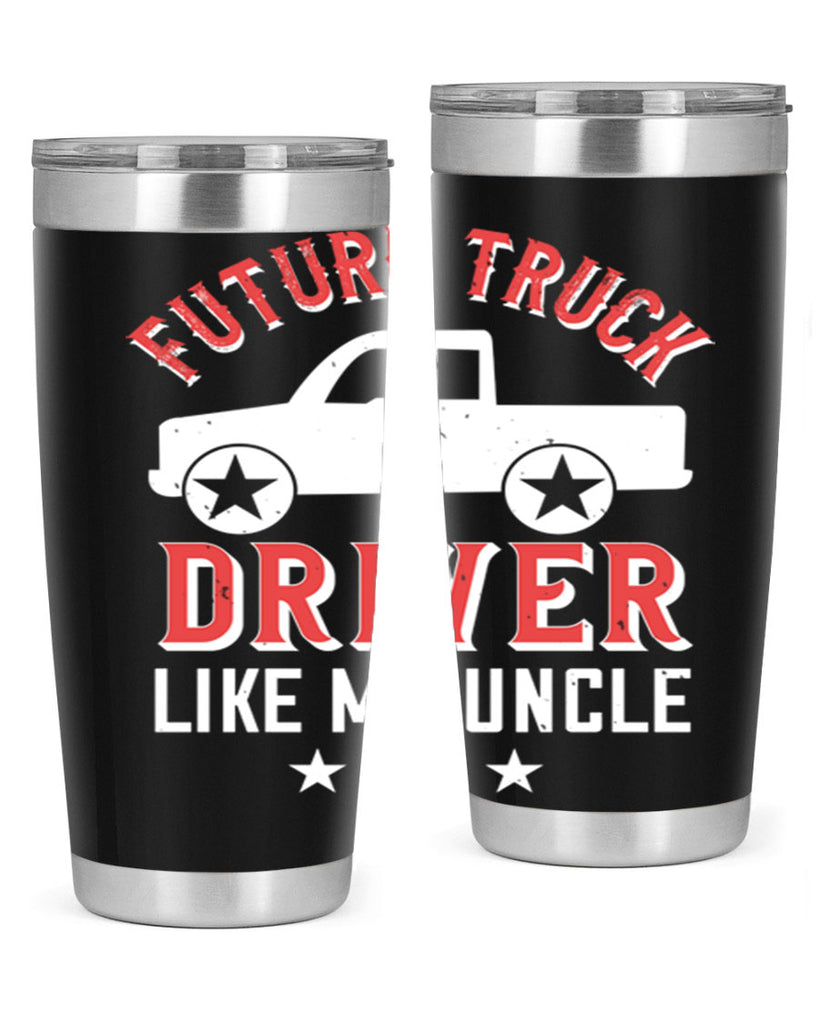 future truck driver like me uncle Style 49#- truck driver- tumbler