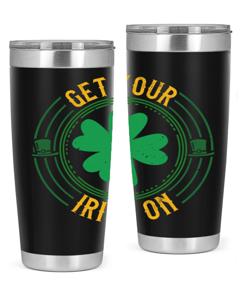 get your irish on Style 136#- St Patricks Day- Tumbler