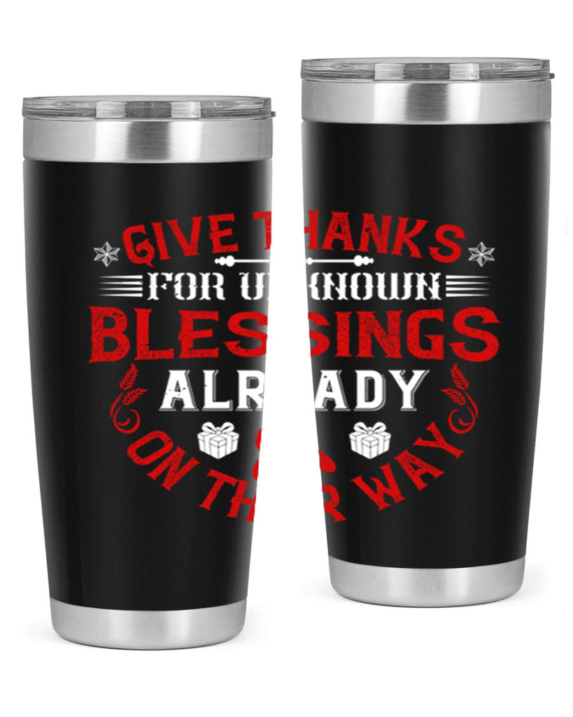 give thanks for unknown blessings already on their way 41#- thanksgiving- Tumbler
