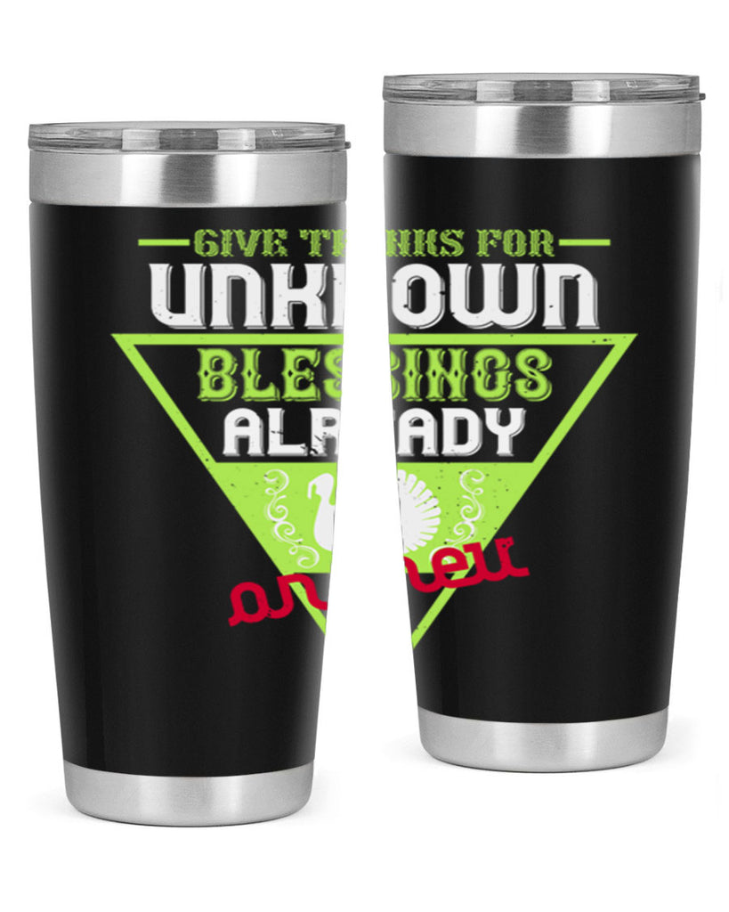 give thanks for unknown blessings already on their way 42#- thanksgiving- Tumbler