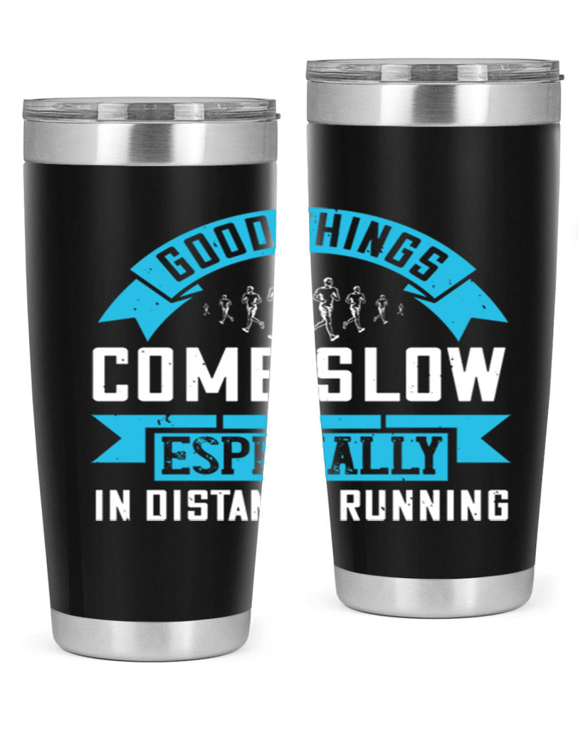good things come slow especially in distance running 44#- running- Tumbler