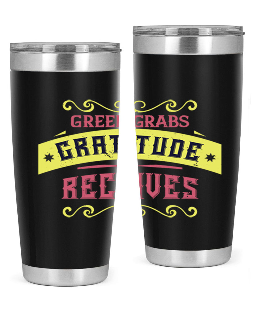 greed grabs gratitude receives 38#- thanksgiving- Tumbler