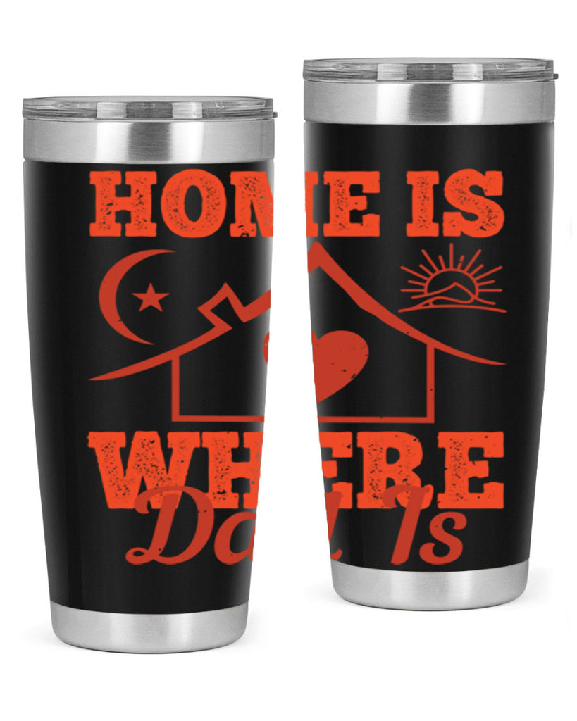 home is where dad is 207#- fathers day- Tumbler